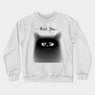Cat with the phrase "miss you" Crewneck Sweatshirt